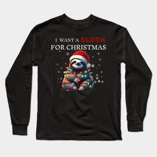 I Want a Sloth For Christmas Funny Sloth Gifts Long Sleeve T-Shirt